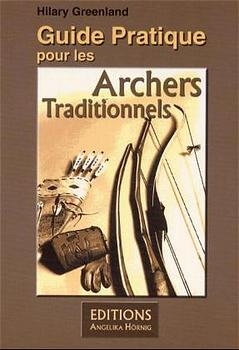 Guide Pratique pour les Archers Traditionnels - Hilary Greenland