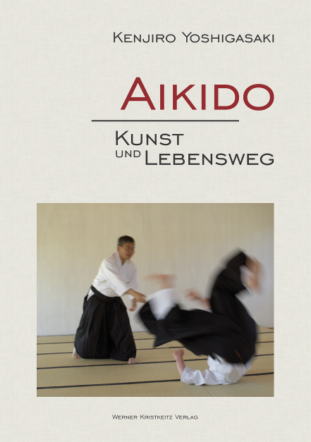 Aikido – Kunst und Lebensweg - Kenjiro Yoshigasaki