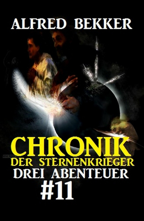 Chronik der Sternenkrieger: Drei Abenteuer #11 -  Alfred Bekker