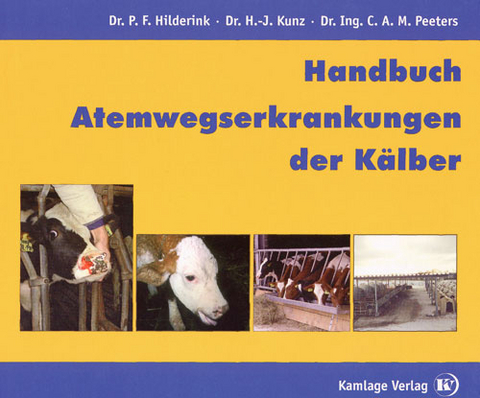 Handbuch Atemwegserkrankungen der Kälber - Kees Peeters, Peter Hildering, Hans J Kunz