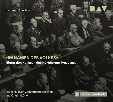 »Im Namen des Volkes« – Hinter den Kulissen des Nürnberger Prozesses - Jochanan Shelliem