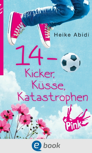 14 - Kicker, Küsse, Katastrophen - Heike Abidi