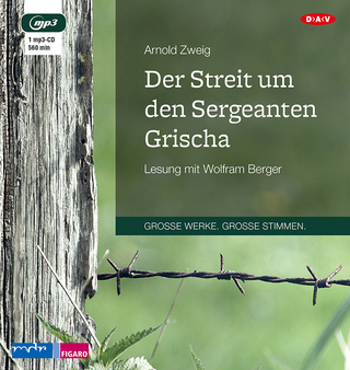 Der Streit um den Sergeanten Grischa - Arnold Zweig; Wolfram Berger