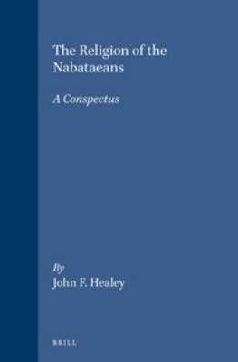 The Religion of the Nabataeans - J.F. Healey
