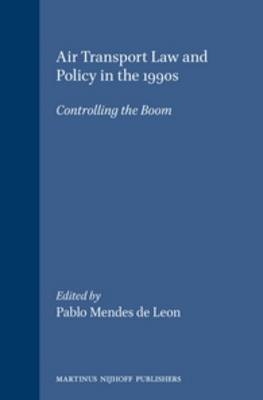 Air Transport Law and Policy in the 1990s - Pablo Mendes De Leon