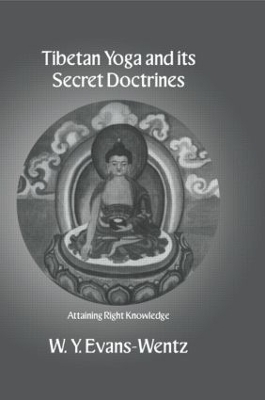 Tibetan Yoga and Its Secret Doctrines - W.Y. Evans-Wentz