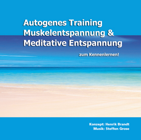 Autogenes Training, Muskelentspannung & Meditative Entspannung zum Kennenlernen! - Henrik Brandt