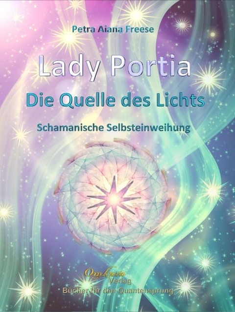 Lady Portia: Die Quelle des Lichts - Petra Aiana Freese
