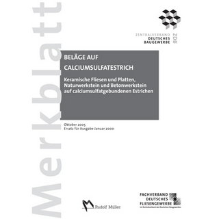 Merkblatt Keramische Fliesen und Platten, Naturwerkstein und Betonwerkstein auf calciumsulfatgebundenen Estrichen