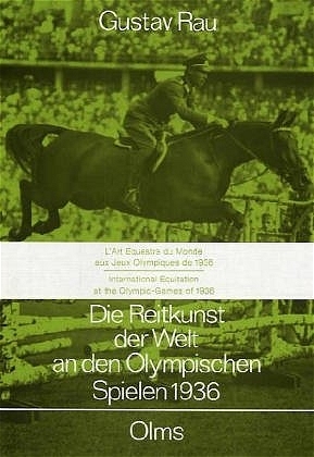 Die Reitkunst der Welt an den Olympischen Spielen 1936 - Gustav Rau