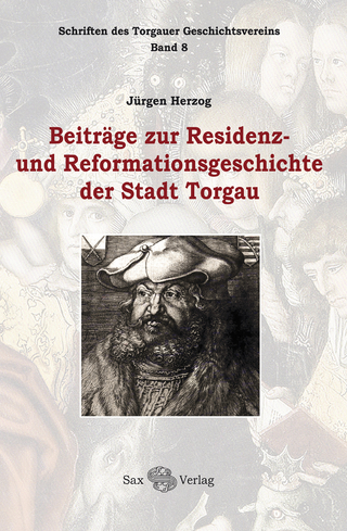 Beiträge zur Residenz- und Reformationsgeschichte der Stadt Torgau - Jürgen Herzog