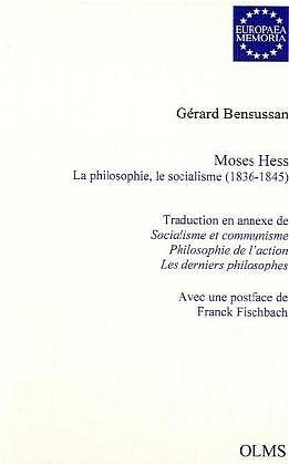 Moses Hess - La philosophie, le socialisme (1836-1845) - Gérard Bensussan