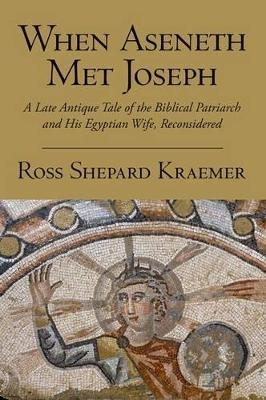 When Aseneth Met Joseph - Ross Shepard Kraemer
