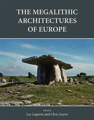 The Megalithic Architectures of Europe - Luc Laporte; Chris Scarre