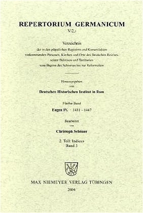 Repertorium Germanicum. Eugen IV. (1431-1447) / Indices - Hermann Diener; Deutsches Historisches Institut in Rom; Brigide Schwarz; Christoph Schöner