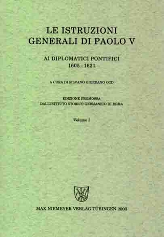 Instructiones Pontificum Romanorum / Le istruzioni generali di Paolo V ai diplomatici pontifici (1605-1621) - Silvano Giordano OCD