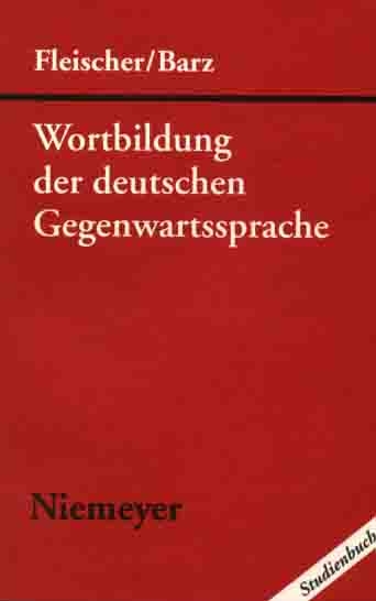 Wortbildung der deutschen Gegenwartssprache - Wolfgang Fleischer, Irmhild Barz