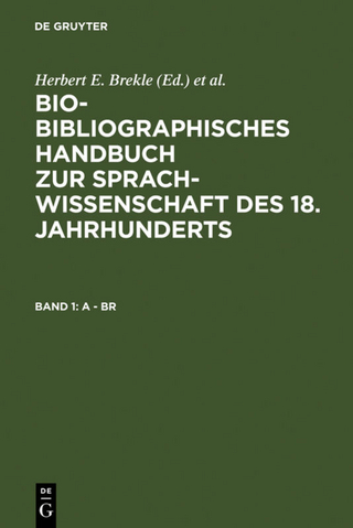Bio-bibliographisches Handbuch zur Sprachwissenschaft des 18. Jahrhunderts / A - Br - Herbert E. Brekle; Edeltraud Dobnig-Jülch; Hans Jürgen Höller; Helmut Weiß