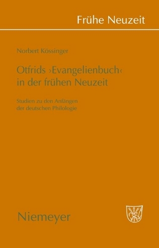 Otfrids 'Evangelienbuch' in der Frühen Neuzeit - Norbert Kössinger