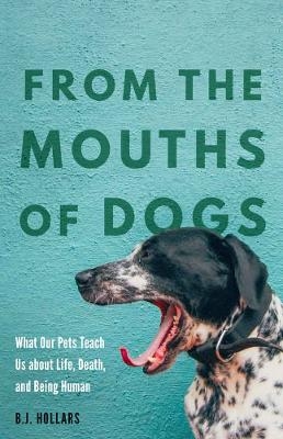 From the Mouths of Dogs - B.J. Hollars