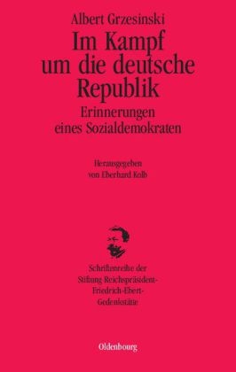 Im Kampf um die deutsche Republik - Albert Grzesinski; Eberhard Kolb