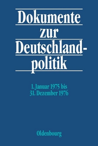 Dokumente zur Deutschlandpolitik. Reihe VI: 21. Oktober 1969 bis 1. Oktober 1982 / 1. Januar 1975 bis 31. Dezember 1976 - Hans-Heinrich Jansen; Monika Kaiser; Daniel Hofmann