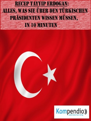 Recep Tayyip Erdogan (Biografie kompakt) - Alessandro Dallmann; Robert Sasse; Yannick Esters