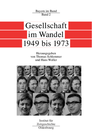 Bayern im Bund / Gesellschaft im Wandel 1949 bis 1973 - Thomas Schlemmer; Hans Woller