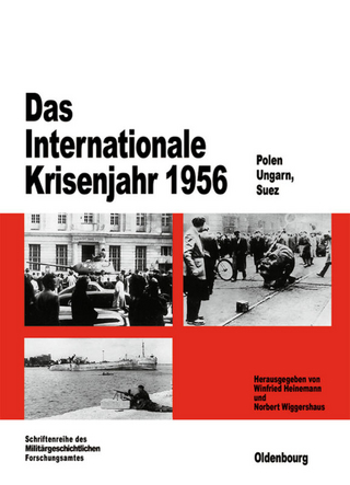 Das Internationale Krisenjahr 1956 - Winfried Heinemann; Norbert Wiggershaus