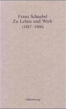 Franz Schnabel - Zu Leben und Werk (1887-1966) - Historische Kommission