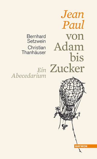 Jean Paul von Adam bis Zucker - Bernhard Setzwein; Christian Thanhäuser