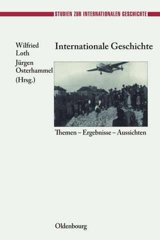 Internationale Geschichte - Wilfried Loth; Jürgen Osterhammel