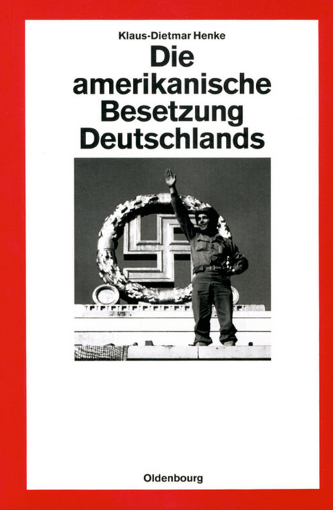 Die amerikanische Besetzung Deutschlands - Klaus-Dietmar Henke