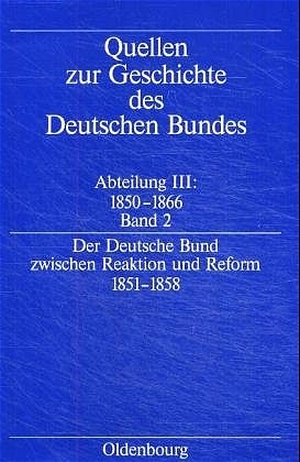 Quellen zur Geschichte des Deutschen Bundes. Quellen zur Geschichte... / Der deutsche Bund zwischen Reaktion und Reform 1851-1858 - Jürgen Müller