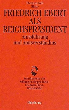 Friedrich Ebert als Reichspräsident - Eberhard Kolb