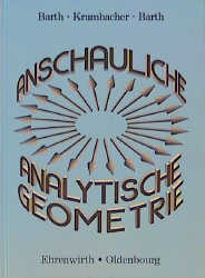 Anschauliche Analytische Geometrie - Elisabeth Barth, Friedrich Barth, Gert Krumbacher