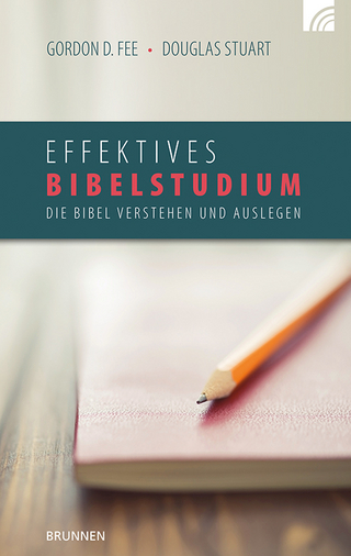 Effektives Bibelstudium - Gordon D. Fee; Douglas Stuart