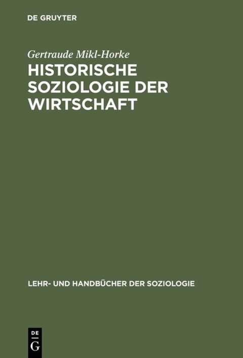 Historische Soziologie der Wirtschaft - Gertraude Mikl-Horke