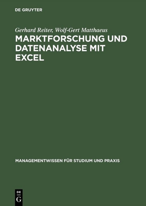 Marktforschung und Datenanalyse mit EXCEL - Gerhard Reiter, Wolf-Gert Matthaeus