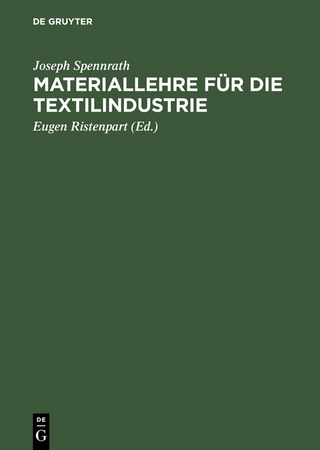Materiallehre für die Textilindustrie - Joseph Spennrath; Eugen [Mitarb.] Ristenpart
