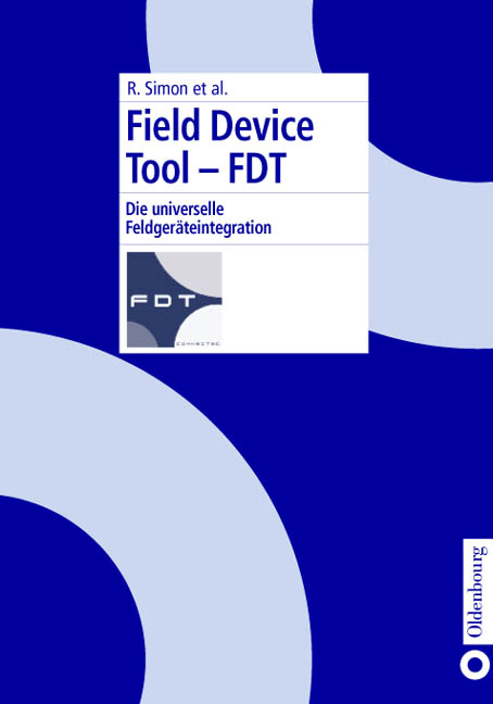 Field Device Tool - FDT - René Simon, Thomas Kleegrewe, Rolf Birkhofer, Jörg Jeske, Oliver Mergret