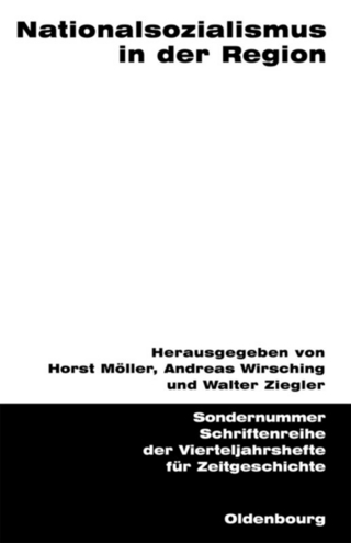 Nationalsozialismus in der Region - Horst Möller; Andreas Wirsching; Walter Ziegler