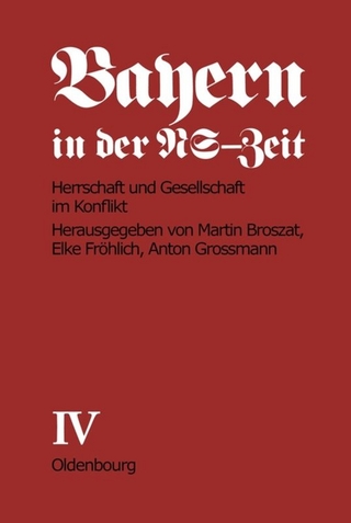 Bayern in der NS-Zeit / Herrschaft und Gesellschaft im Konflikt - Elke Fröhlich-Broszat