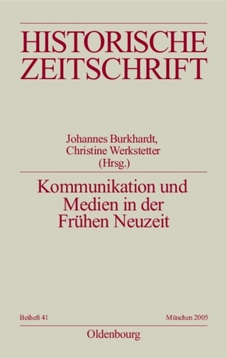 Kommunikation und Medien in der Frühen Neuzeit - Johannes Burkhardt; Christine Werkstetter