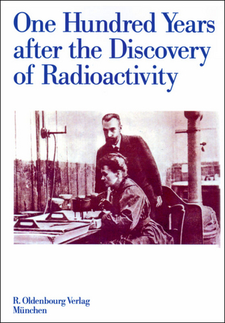 One Hundred Years after the Discovery of Radioactivity - P. Adloff; K. Lieser; G. Stöcklin