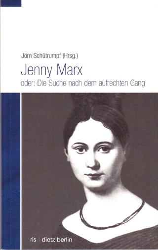 Jenny Marx oder: Die Suche nach dem aufrechten Gang - Jörn Schütrumpf
