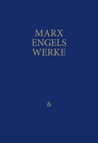 MEW / Marx-Engels-Werke Band 6 - Karl Marx; Friedrich Engels