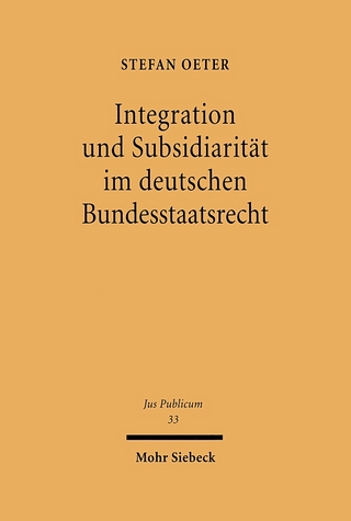 Integration und Subsidiarität im deutschen Bundesstaatsrecht - Stefan Oeter