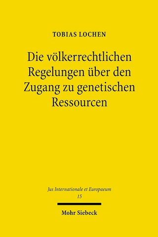 Die völkerrechtlichen Regelungen über den Zugang zu genetischen Ressourcen - Tobias Lochen