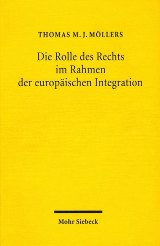Die Rolle des Rechts im Rahmen der europäischen Integration - Thomas M. J. Möllers